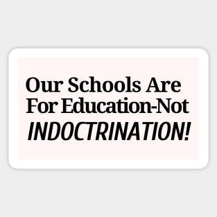 Our School are for Education - Not Indoctrination Sticker